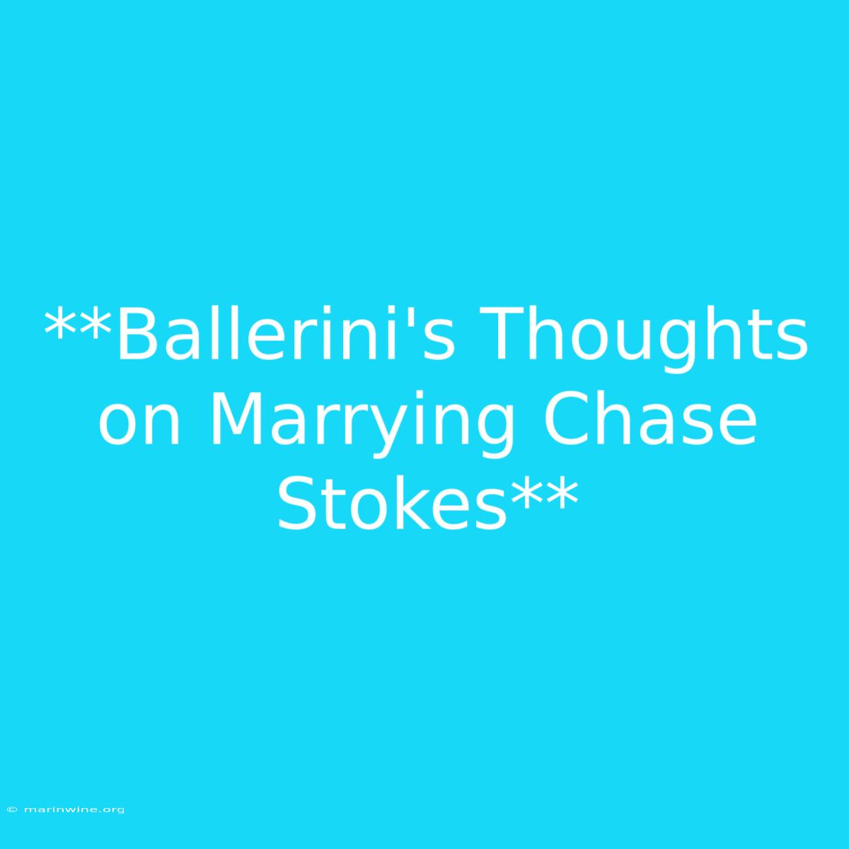 **Ballerini's Thoughts On Marrying Chase Stokes**