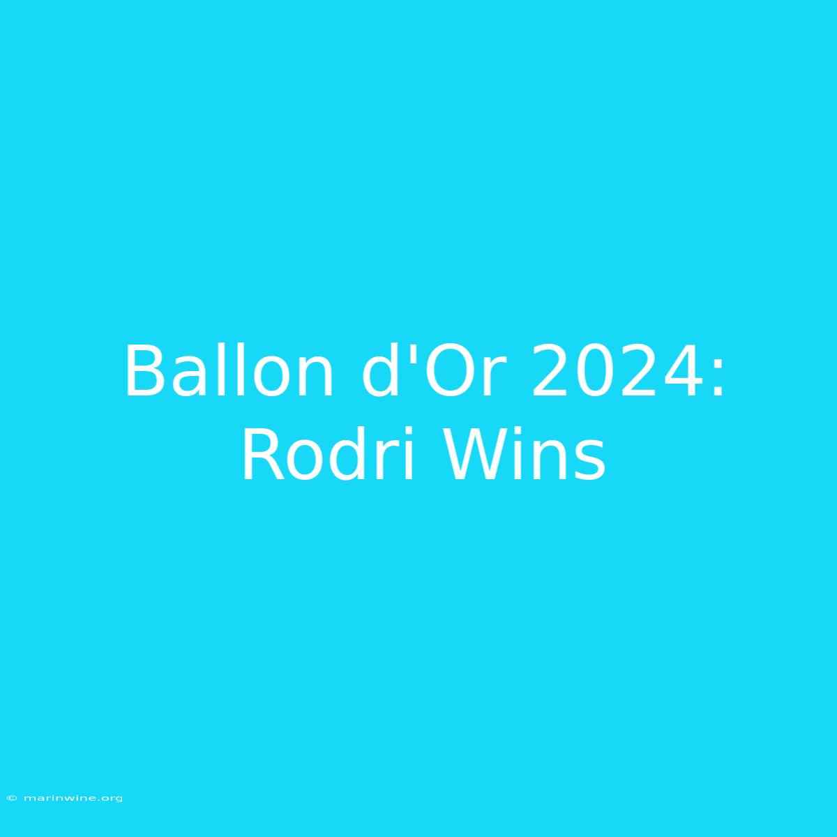 Ballon D'Or 2024: Rodri Wins