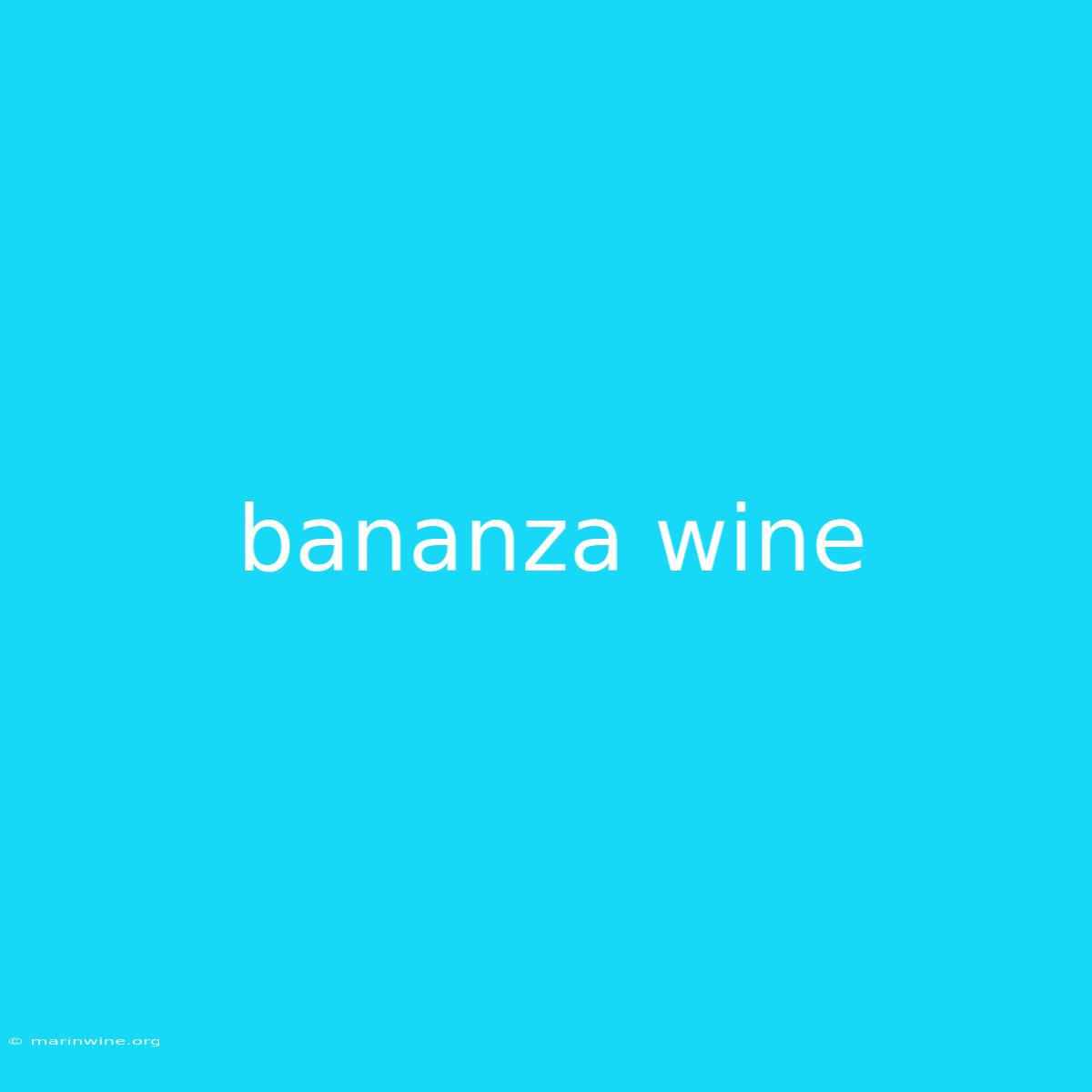 Bananza Wine