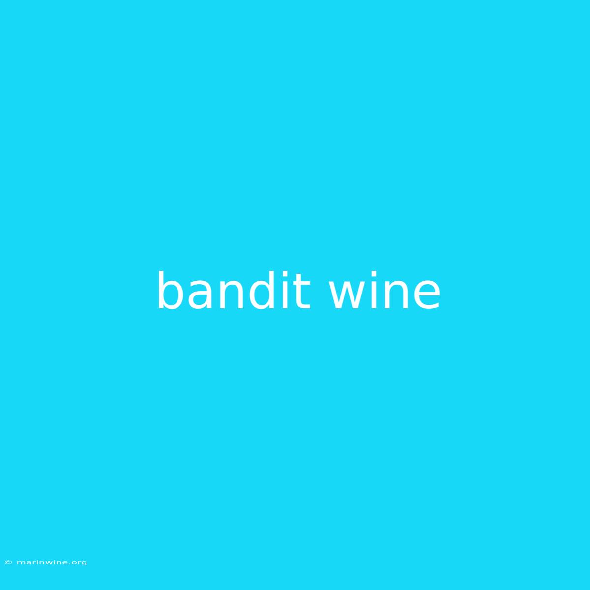 Bandit Wine