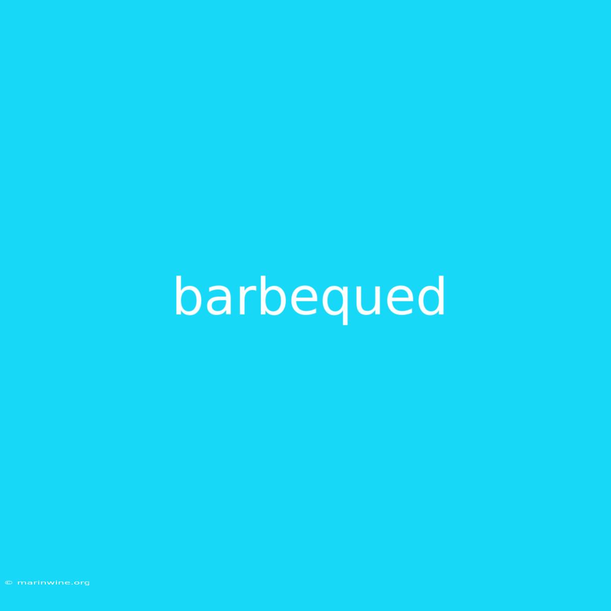 Barbequed