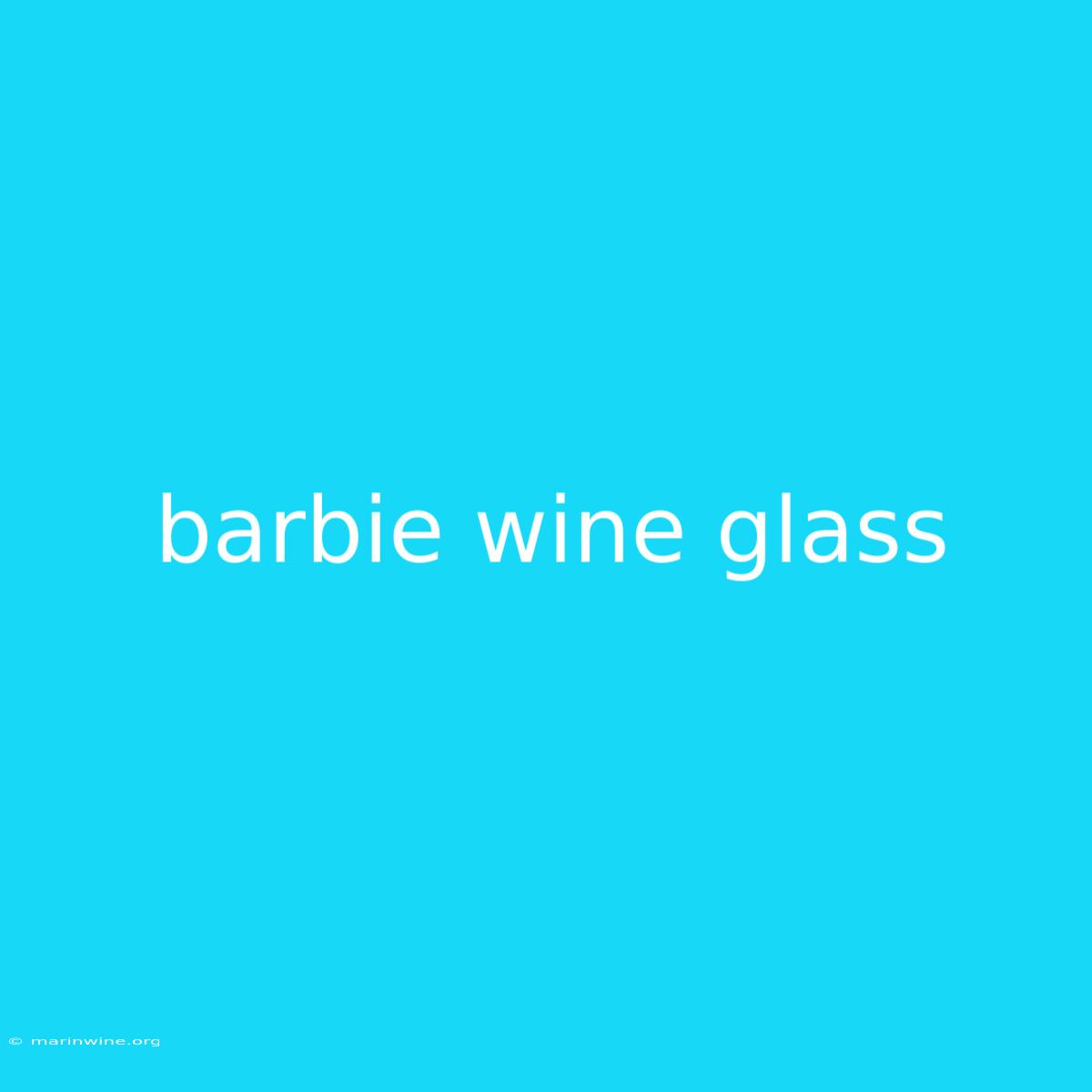 Barbie Wine Glass