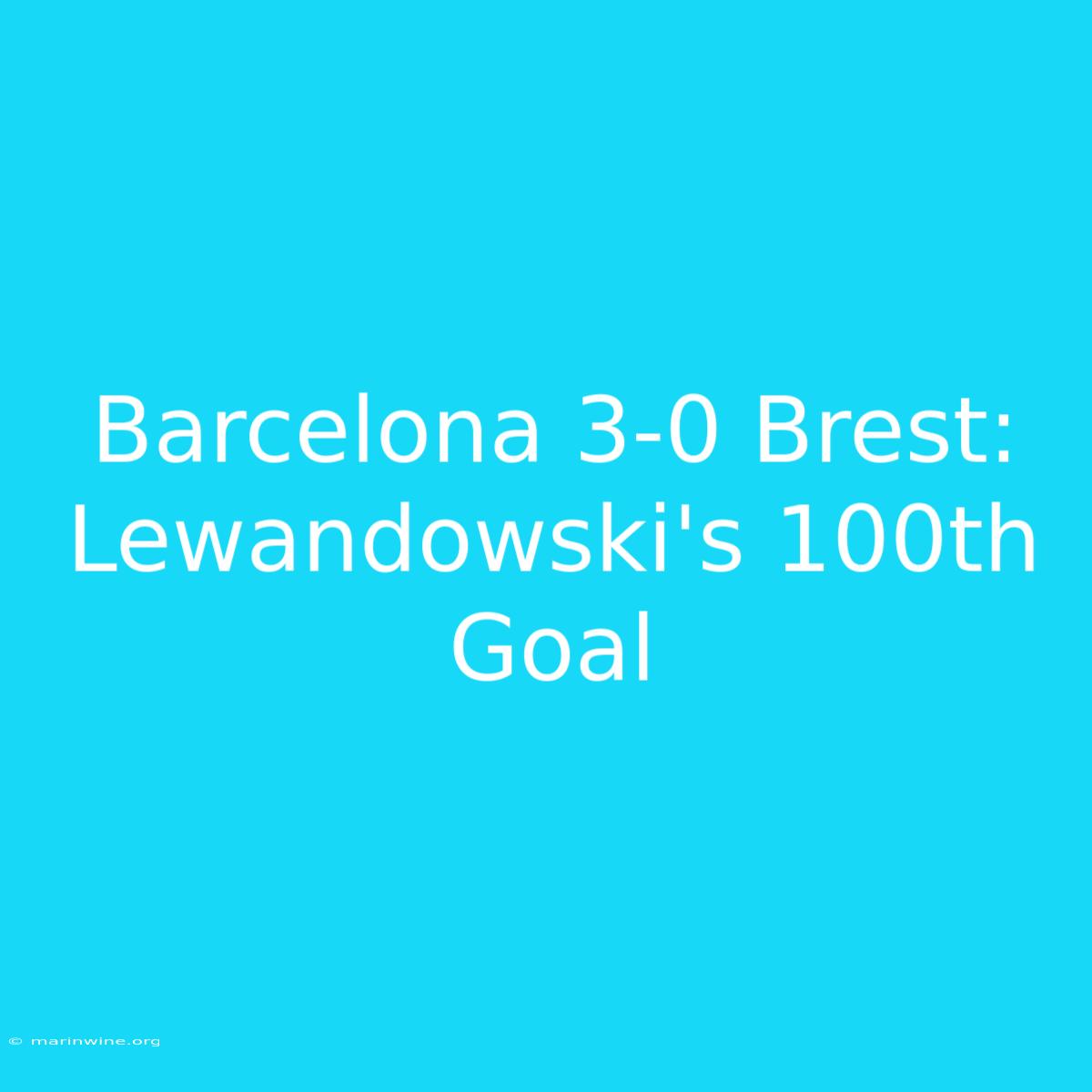 Barcelona 3-0 Brest: Lewandowski's 100th Goal