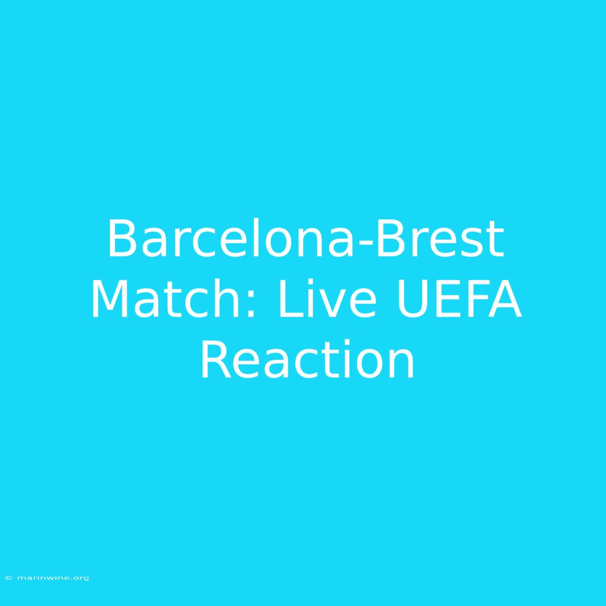 Barcelona-Brest Match: Live UEFA Reaction