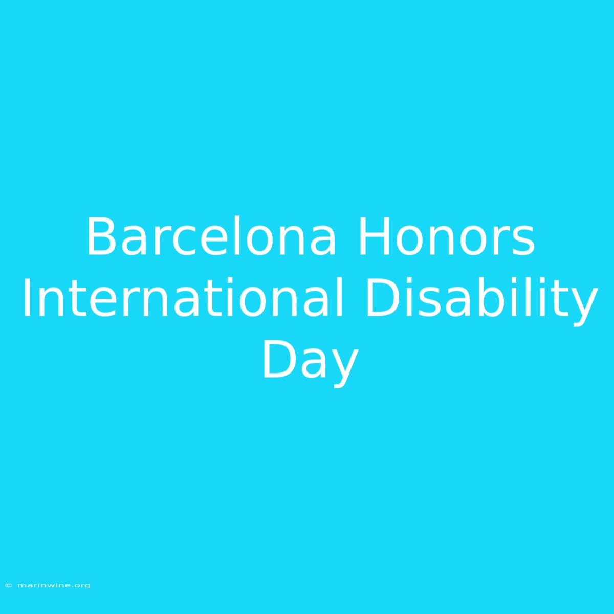 Barcelona Honors International Disability Day