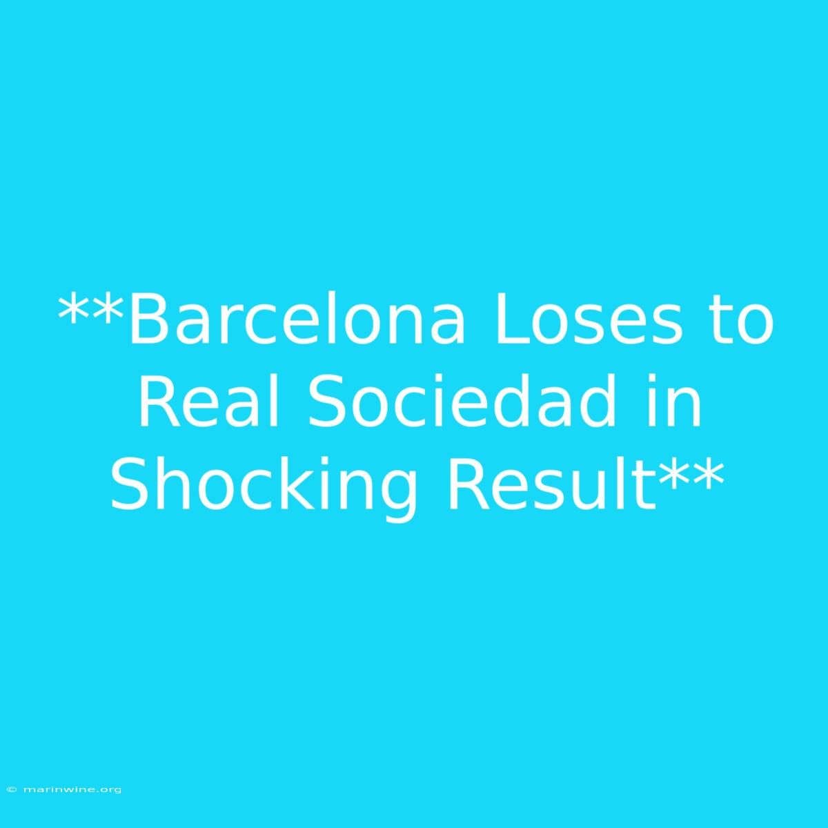 **Barcelona Loses To Real Sociedad In Shocking Result** 