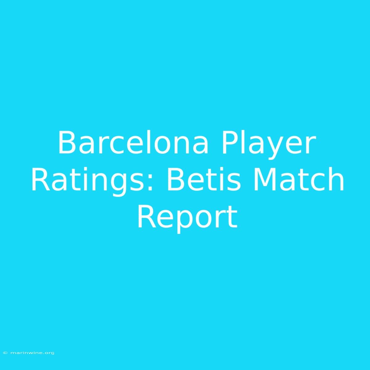 Barcelona Player Ratings: Betis Match Report