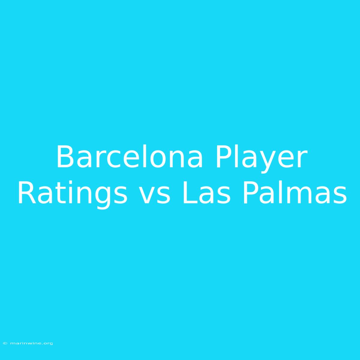 Barcelona Player Ratings Vs Las Palmas