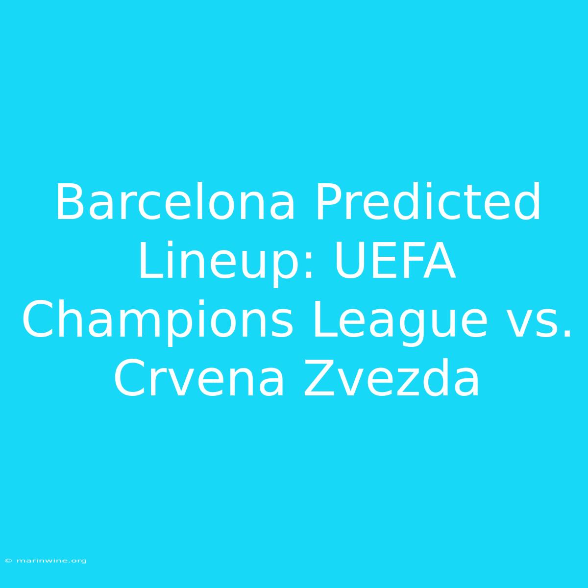 Barcelona Predicted Lineup: UEFA Champions League Vs. Crvena Zvezda