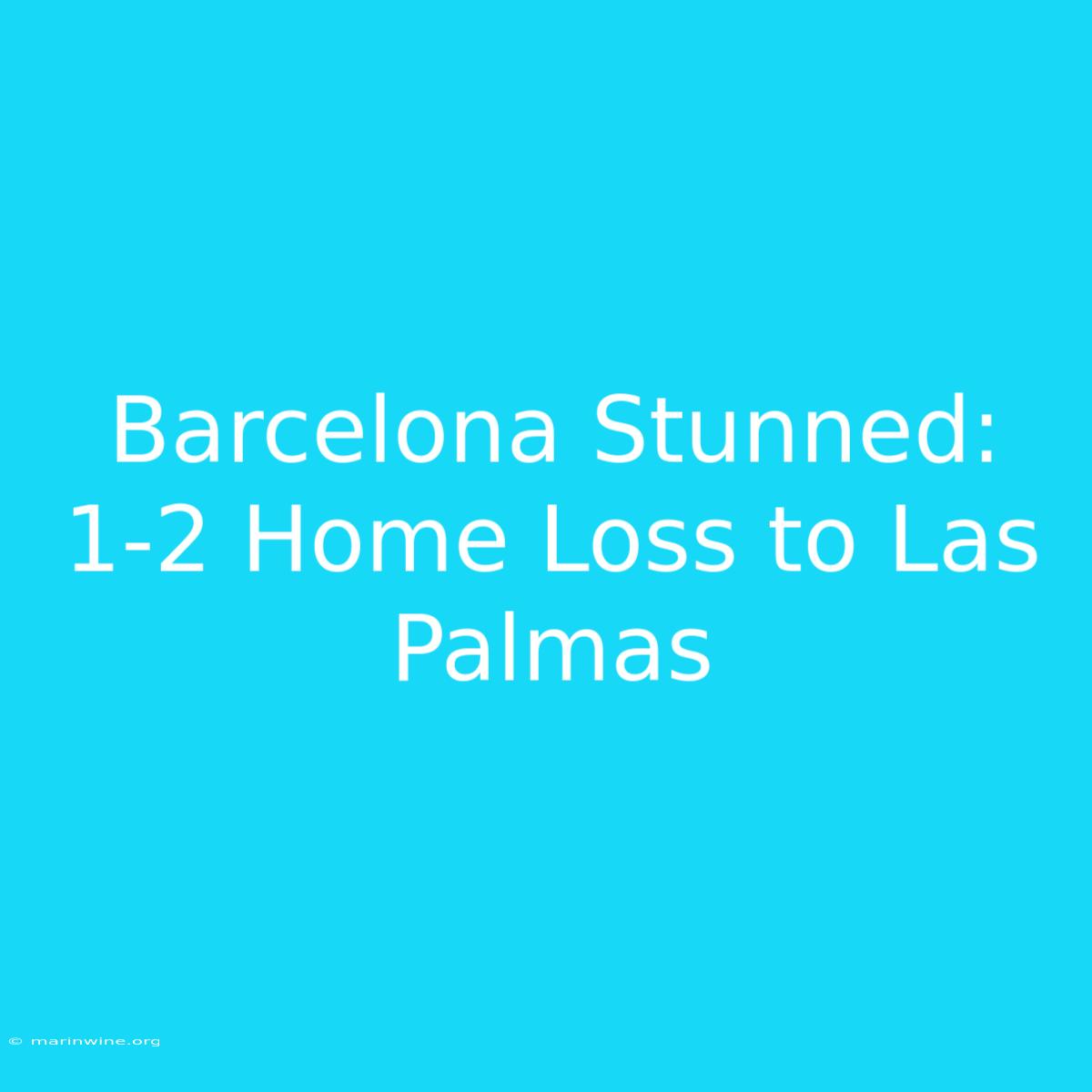 Barcelona Stunned: 1-2 Home Loss To Las Palmas