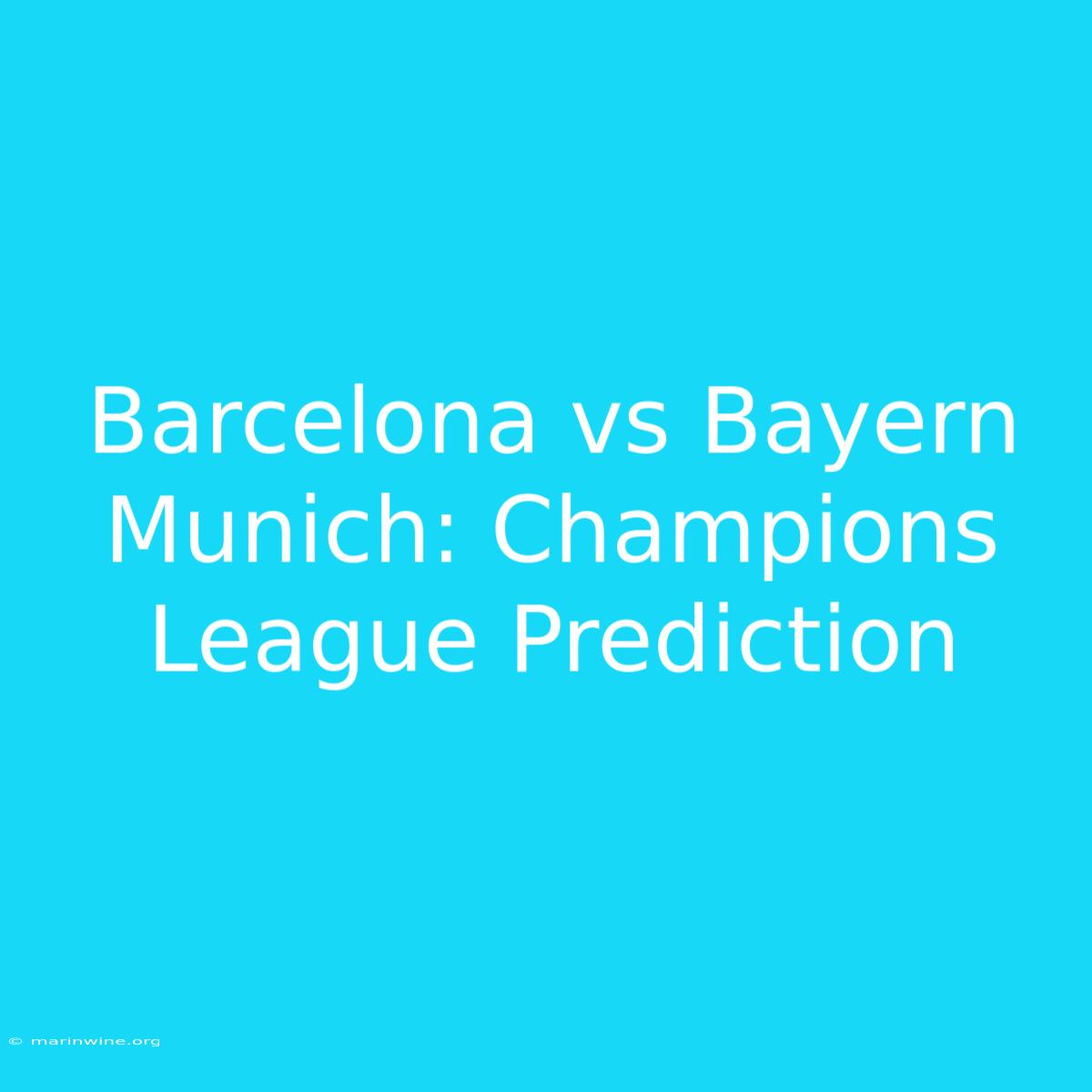 Barcelona Vs Bayern Munich: Champions League Prediction