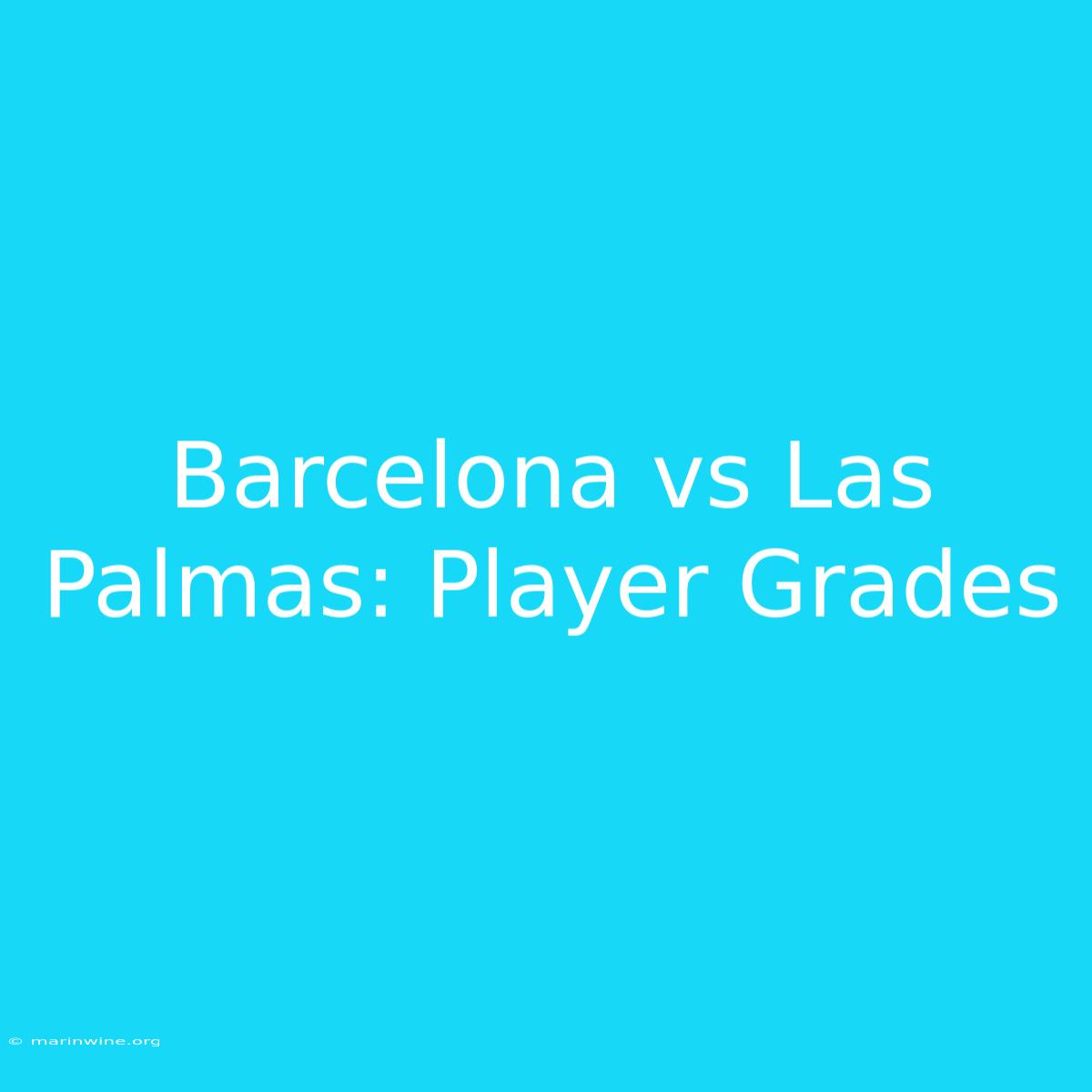 Barcelona Vs Las Palmas: Player Grades