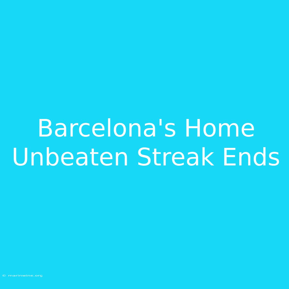 Barcelona's Home Unbeaten Streak Ends