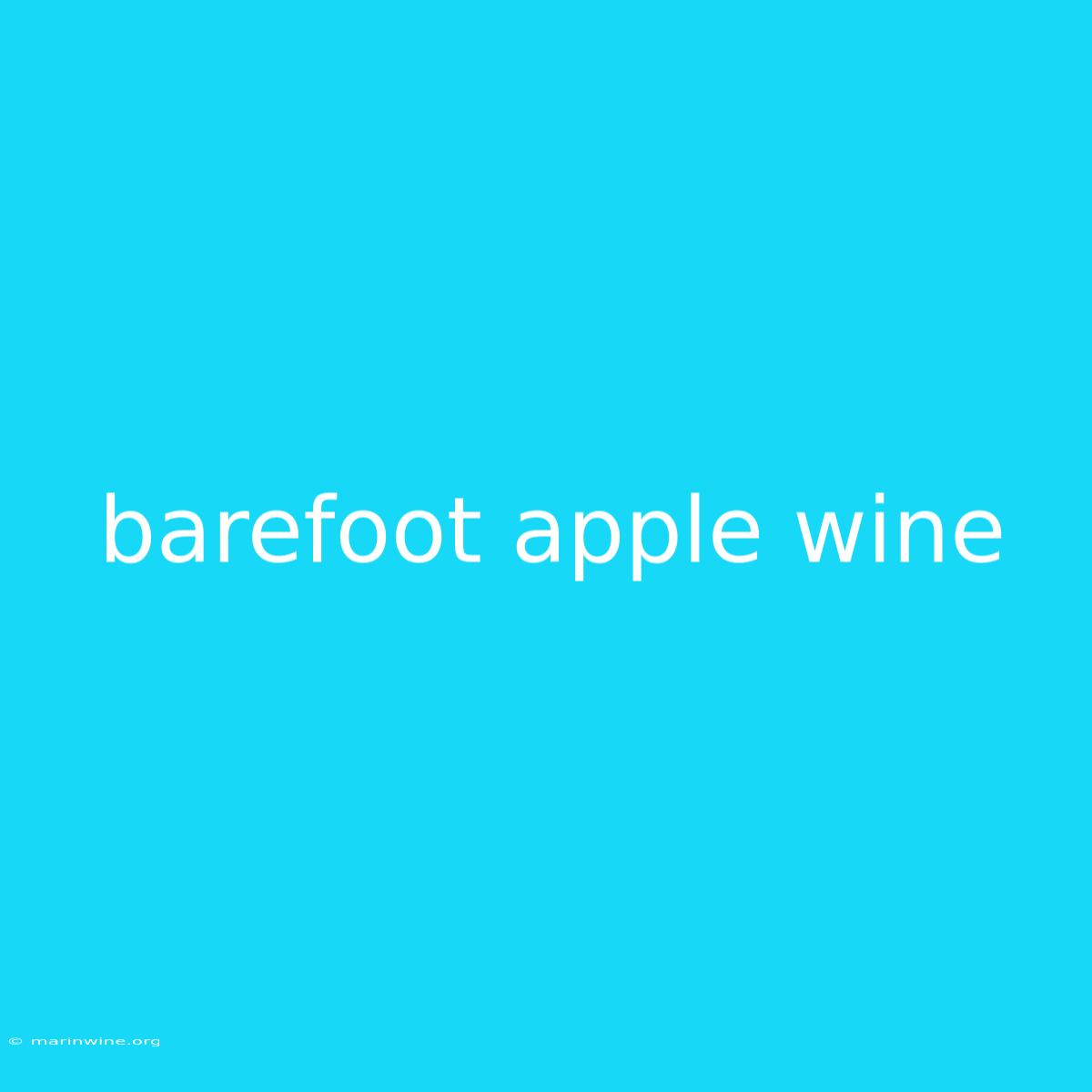 Barefoot Apple Wine