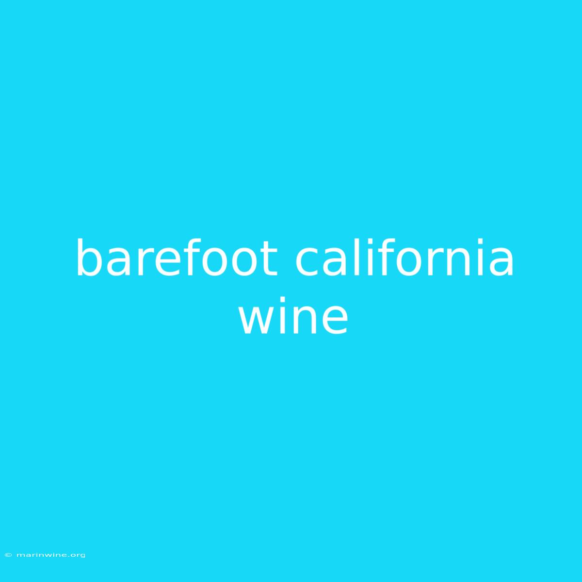 Barefoot California Wine