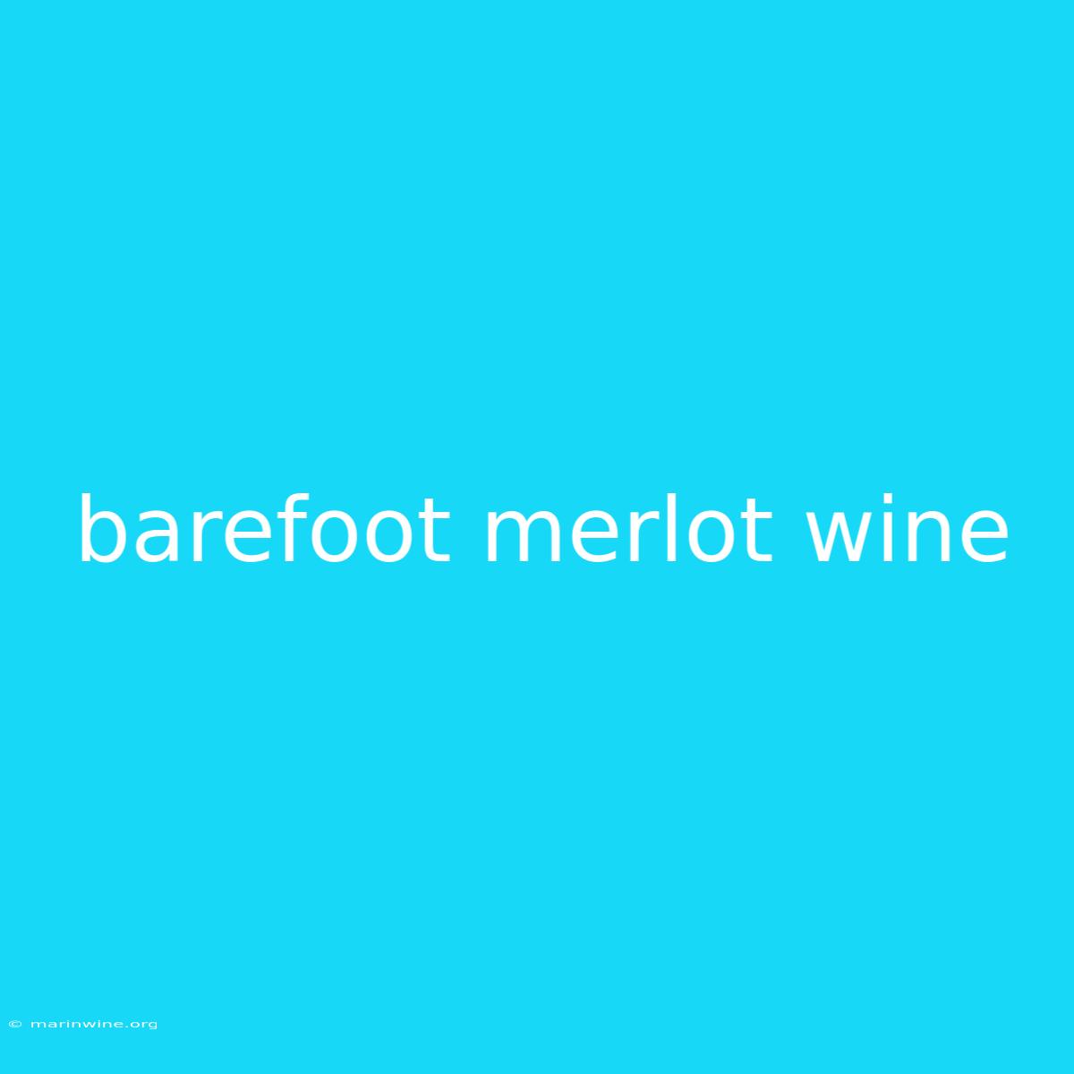 Barefoot Merlot Wine