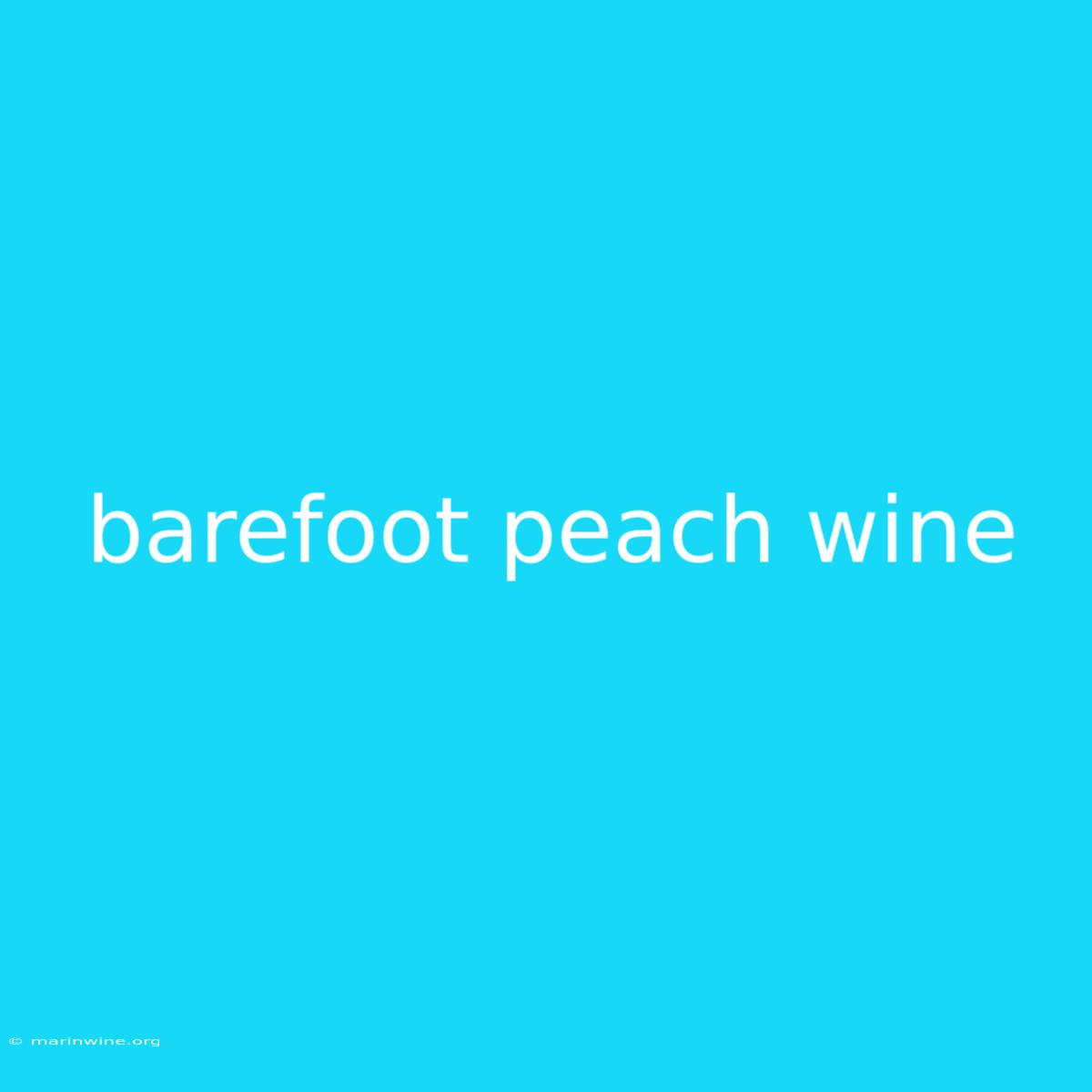 Barefoot Peach Wine