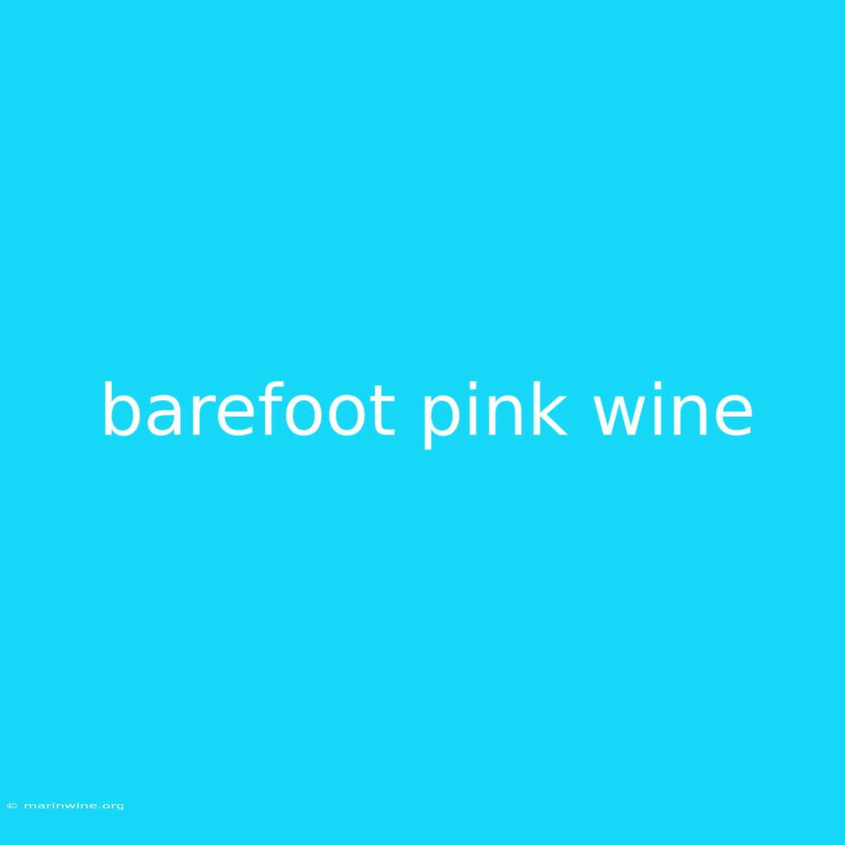 Barefoot Pink Wine