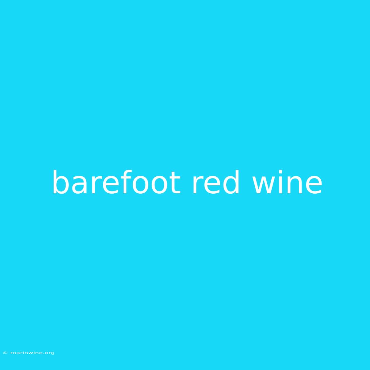 Barefoot Red Wine