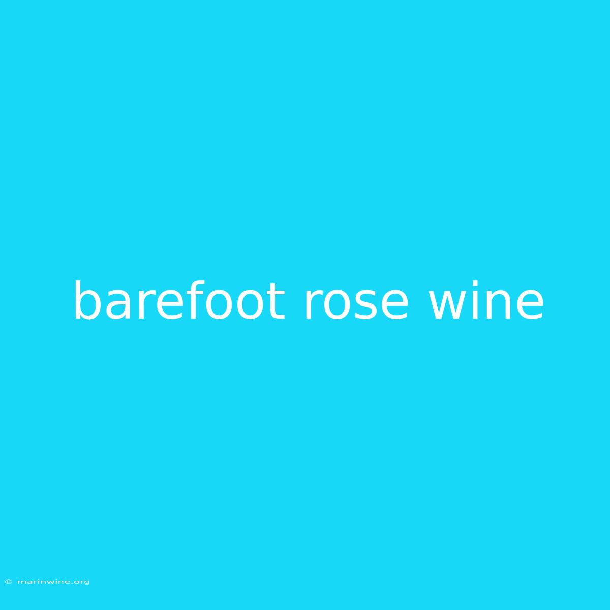 Barefoot Rose Wine