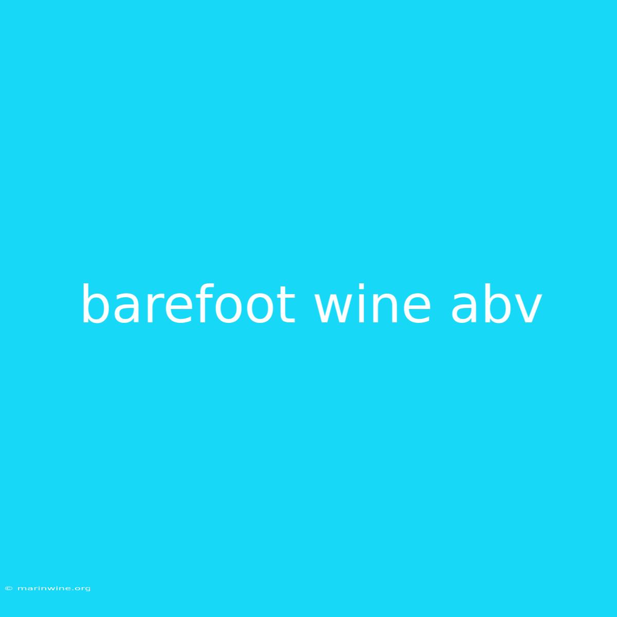 Barefoot Wine Abv