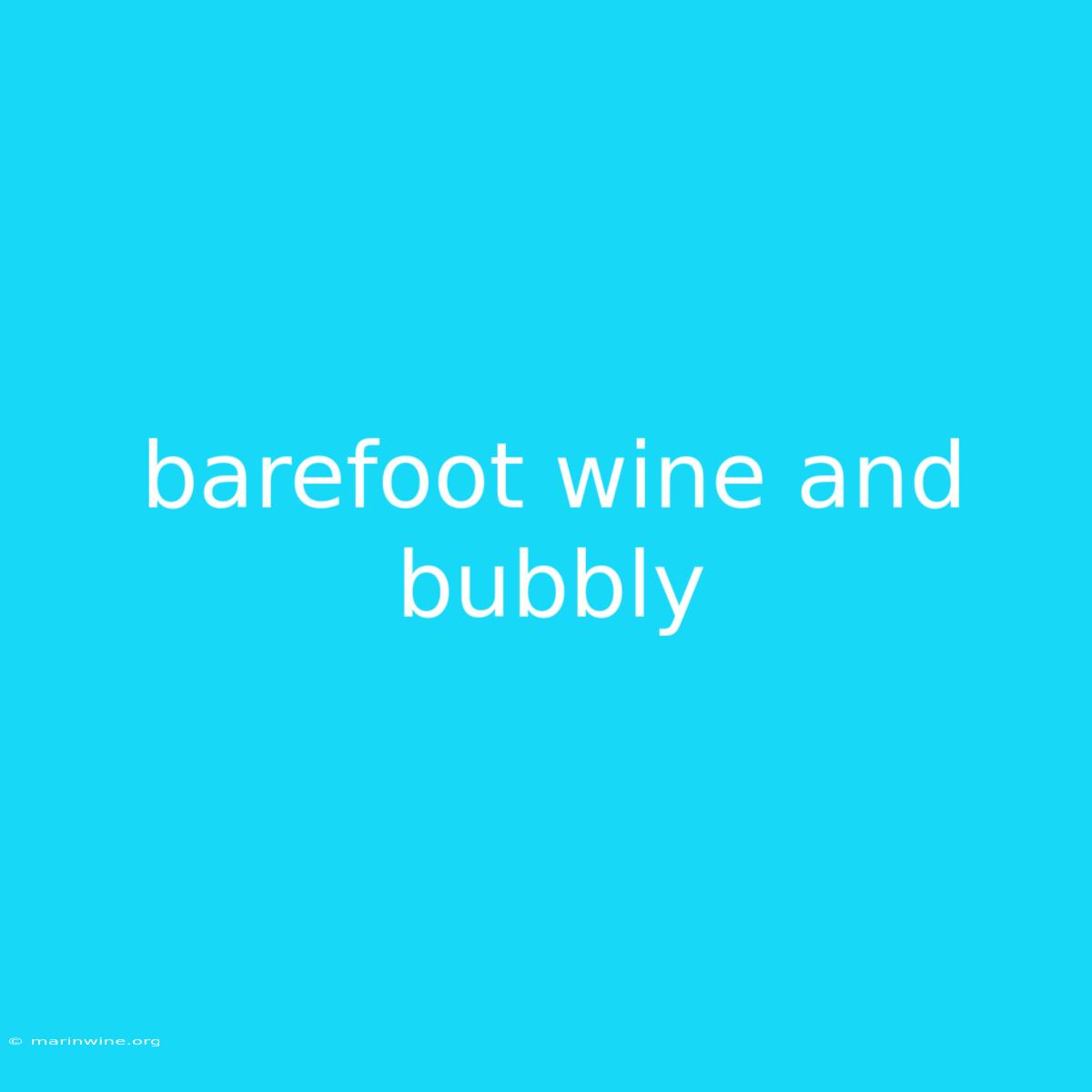 Barefoot Wine And Bubbly