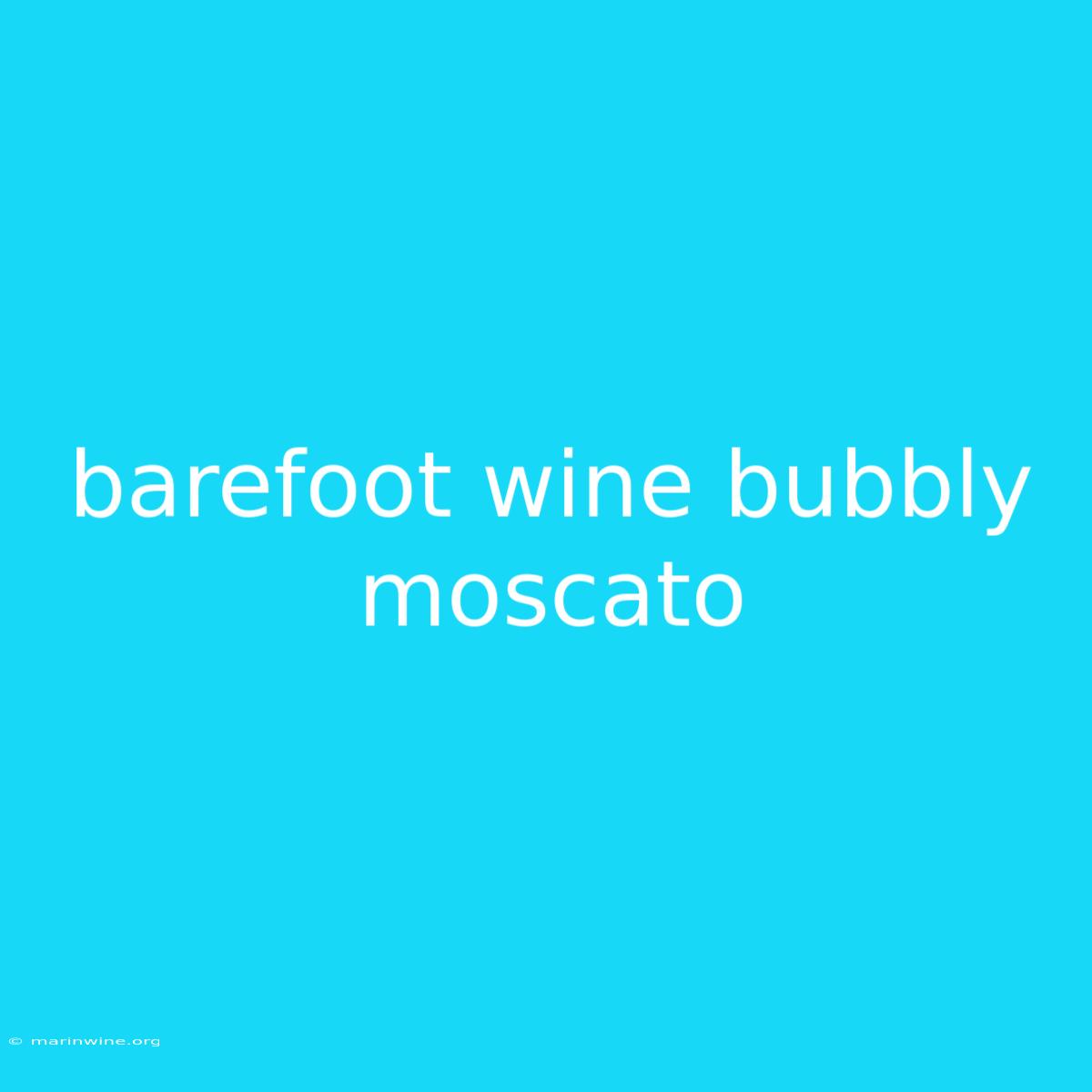 Barefoot Wine Bubbly Moscato