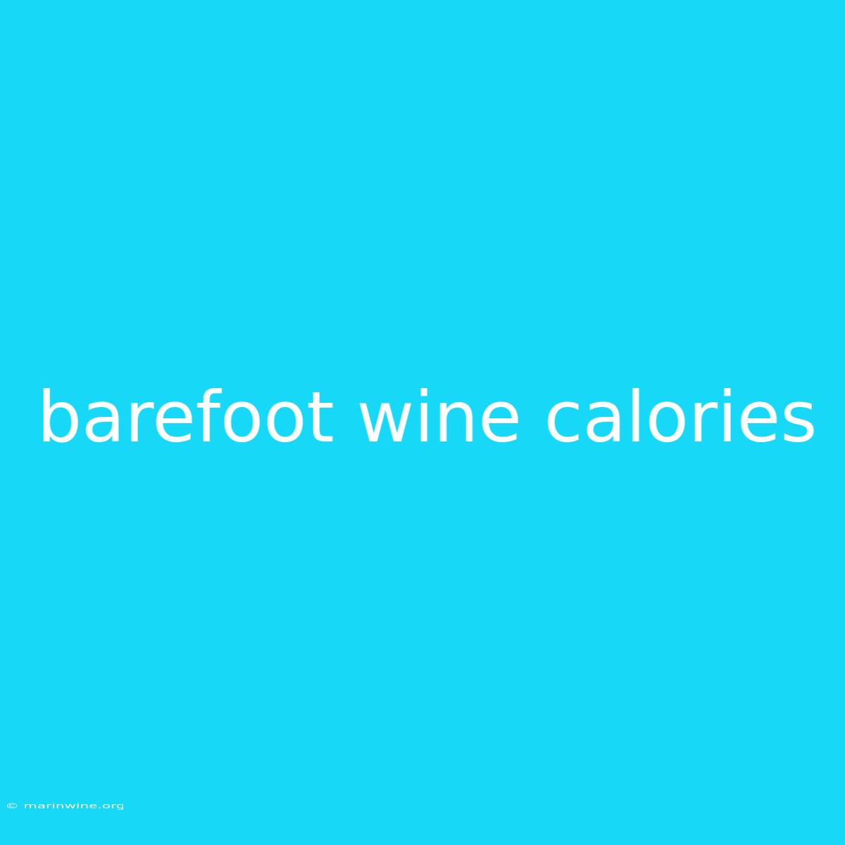 Barefoot Wine Calories