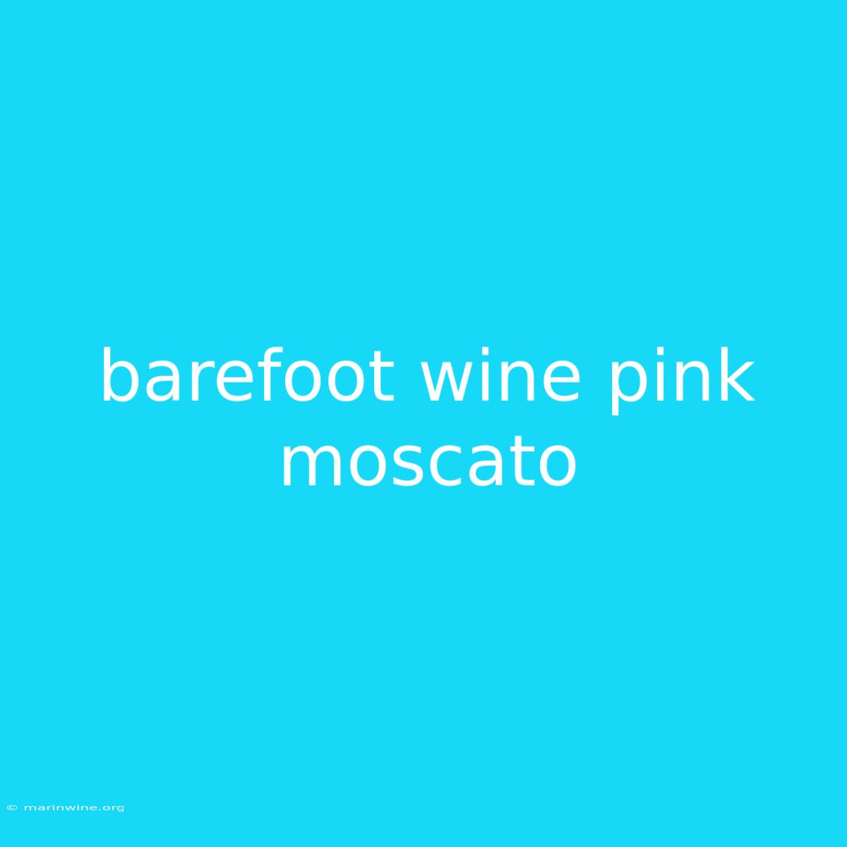 Barefoot Wine Pink Moscato