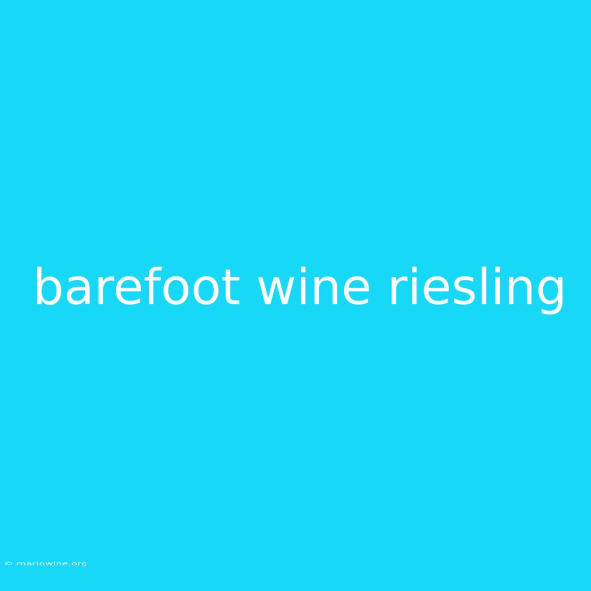 Barefoot Wine Riesling