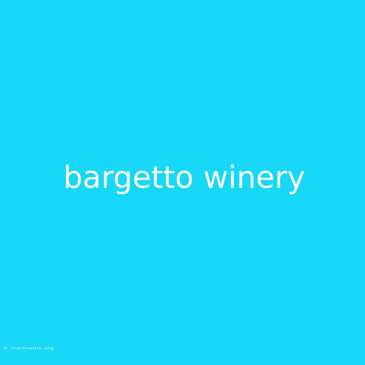 Bargetto Winery