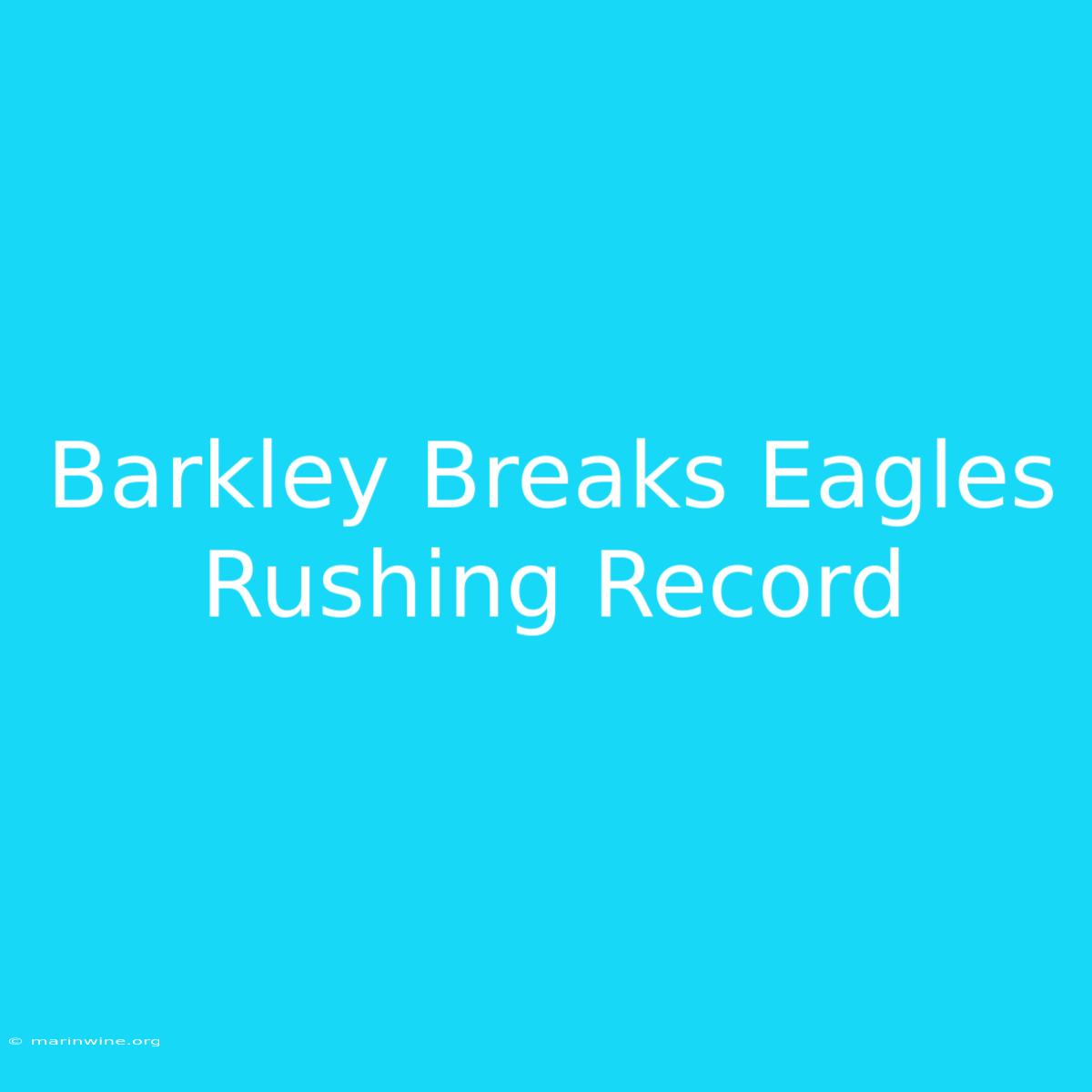 Barkley Breaks Eagles Rushing Record