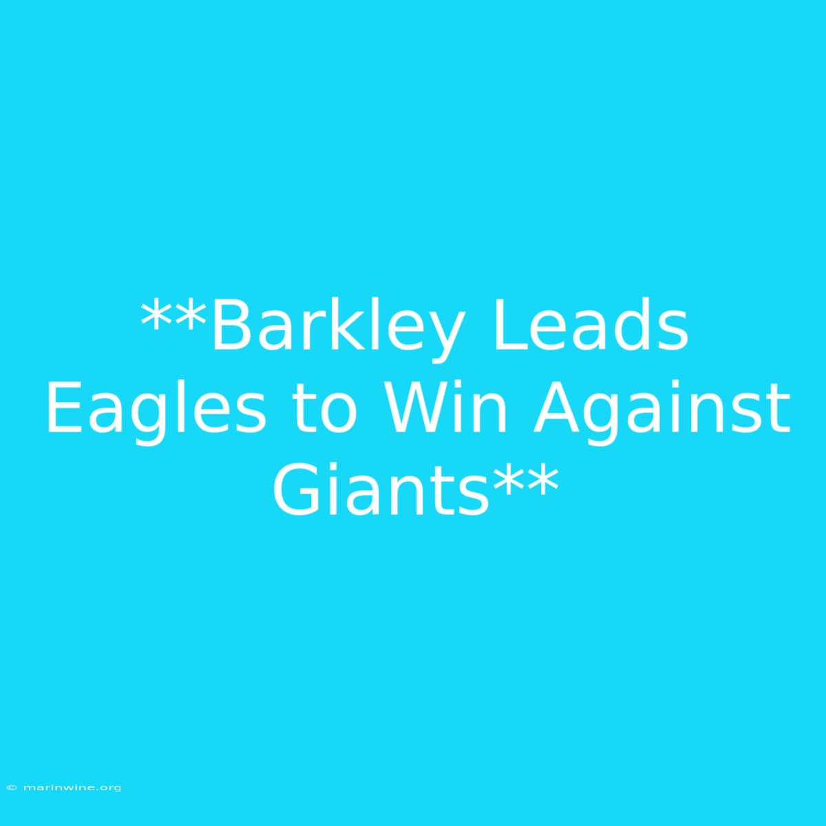 **Barkley Leads Eagles To Win Against Giants** 