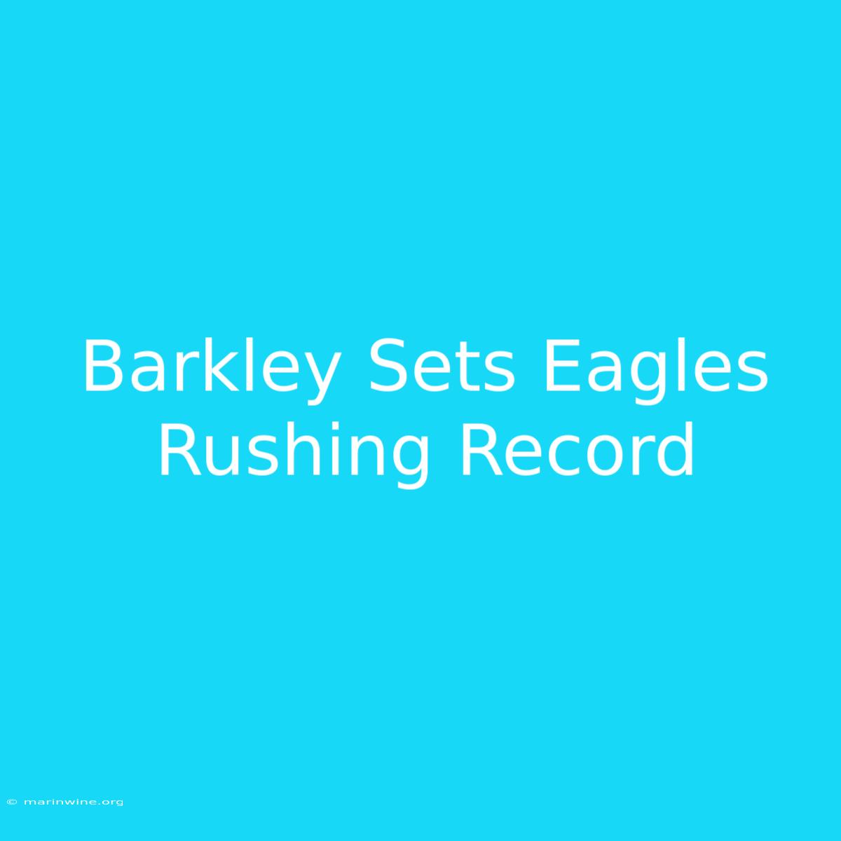 Barkley Sets Eagles Rushing Record