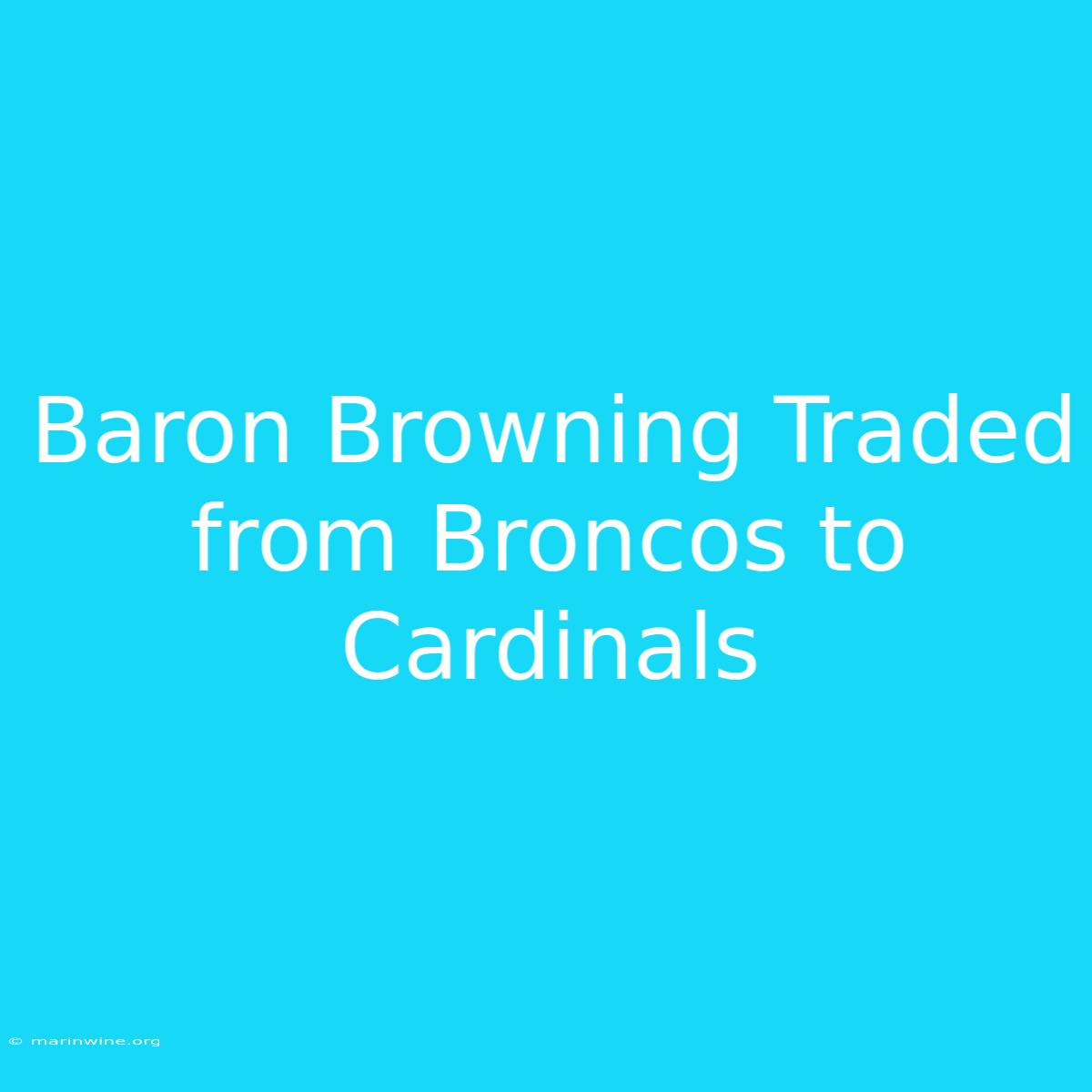 Baron Browning Traded From Broncos To Cardinals 