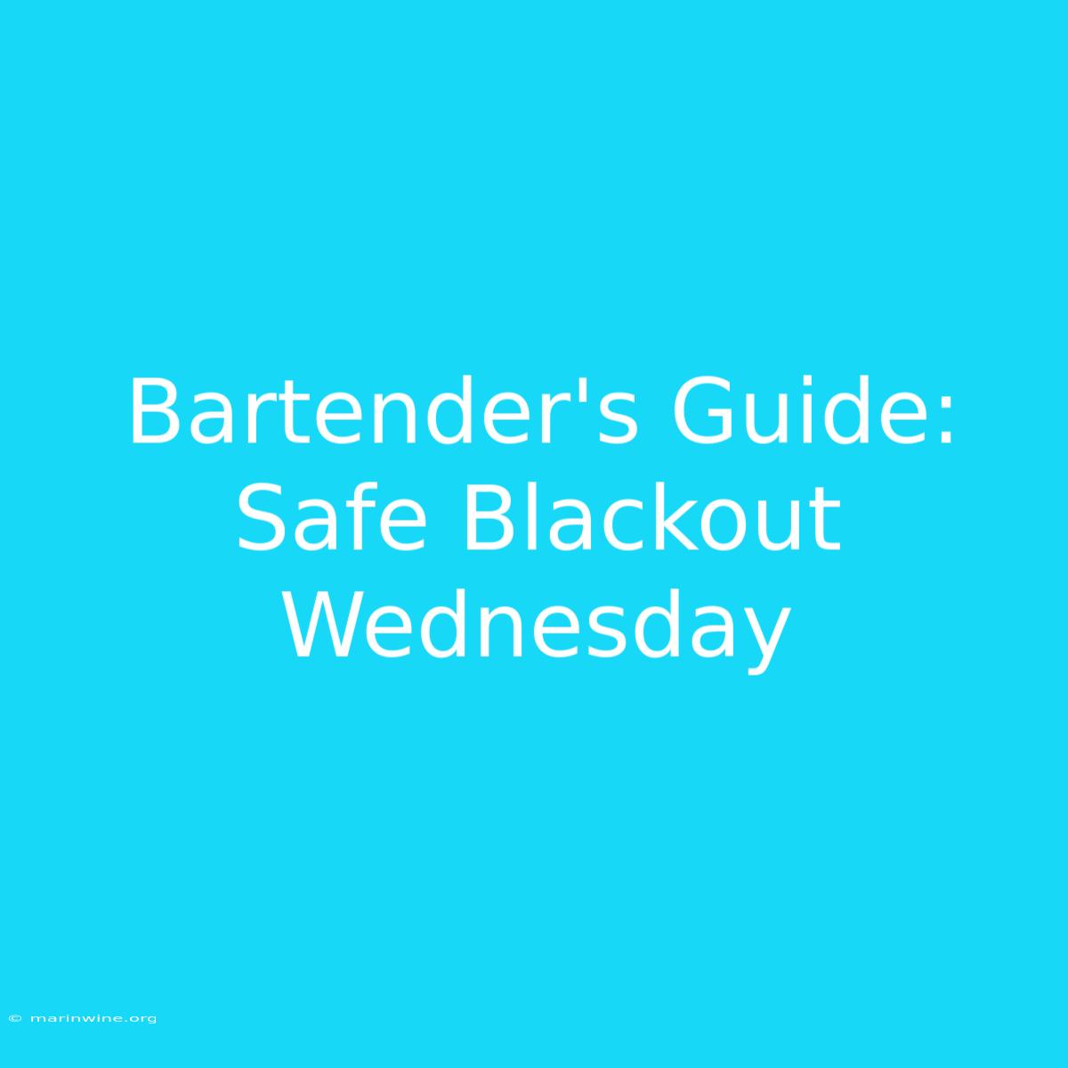 Bartender's Guide: Safe Blackout Wednesday