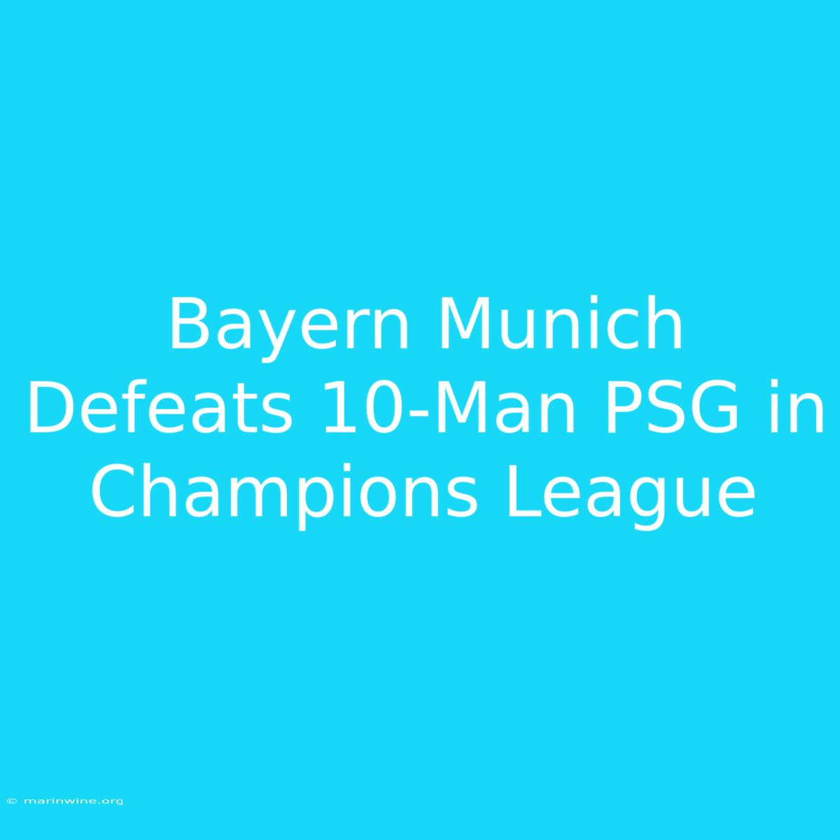 Bayern Munich Defeats 10-Man PSG In Champions League