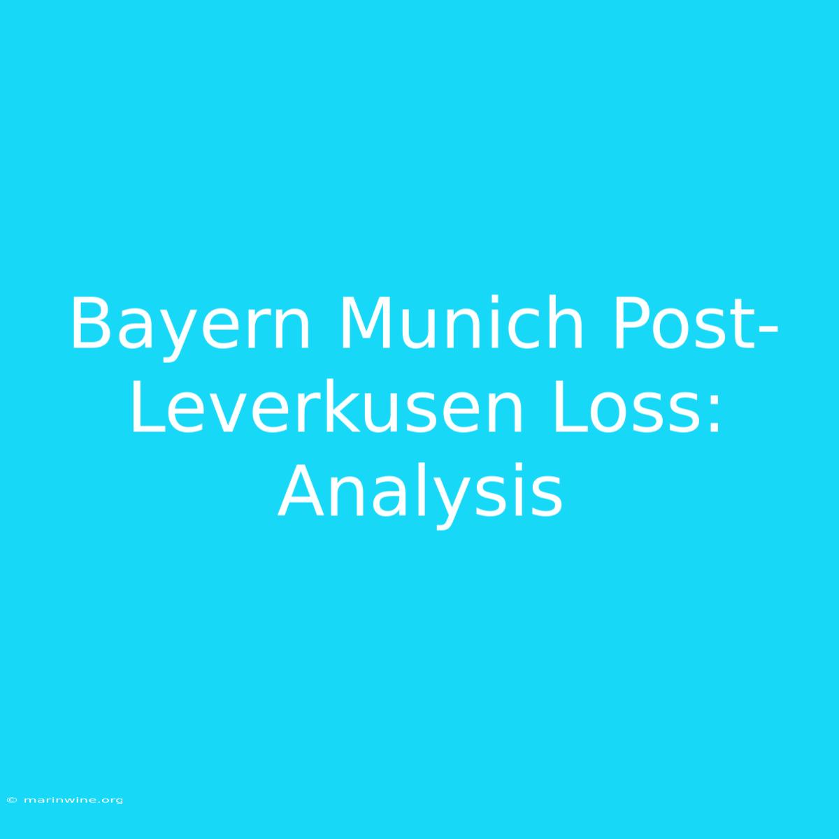 Bayern Munich Post-Leverkusen Loss: Analysis