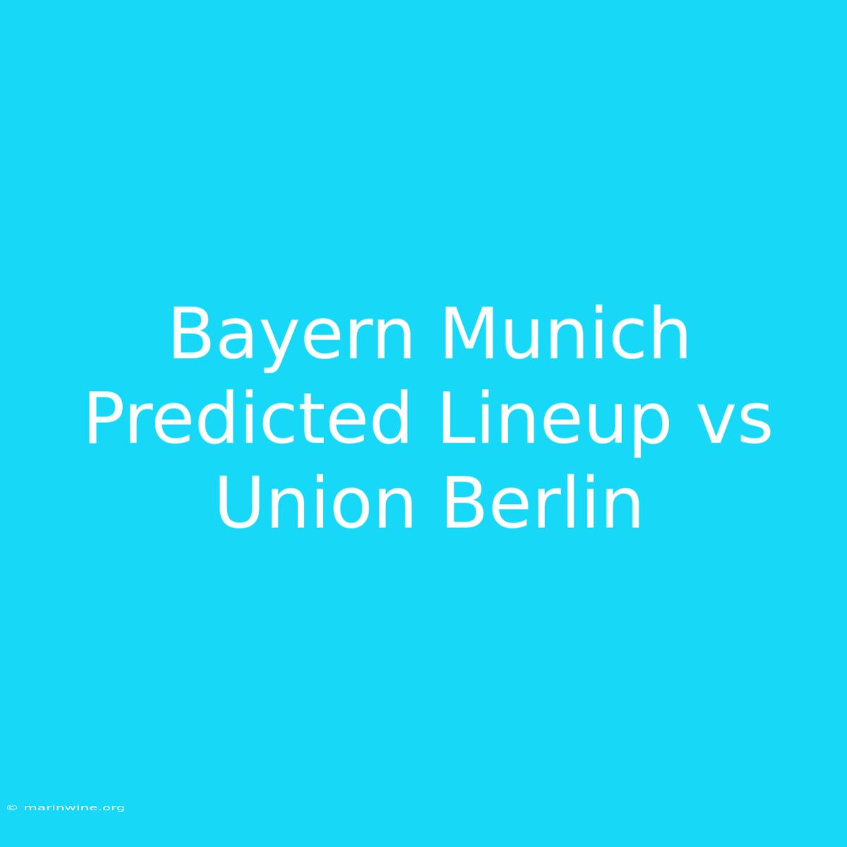 Bayern Munich Predicted Lineup Vs Union Berlin