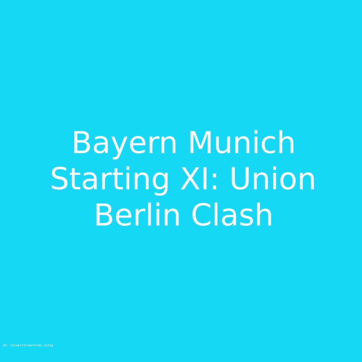 Bayern Munich Starting XI: Union Berlin Clash