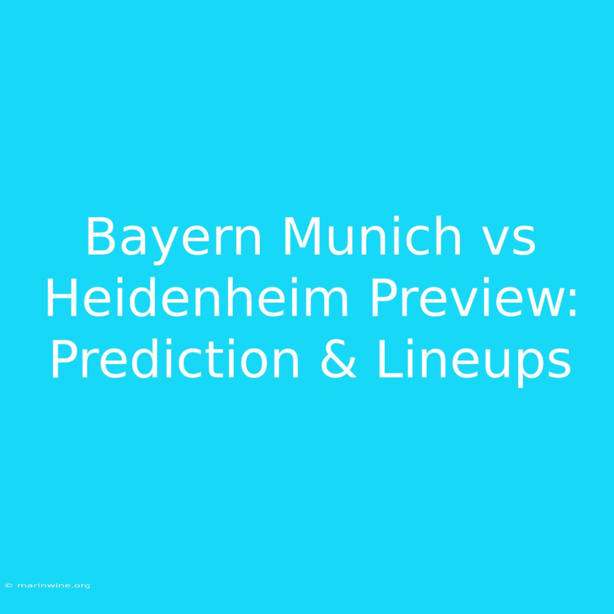 Bayern Munich Vs Heidenheim Preview: Prediction & Lineups