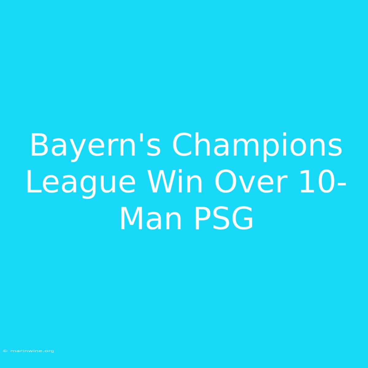 Bayern's Champions League Win Over 10-Man PSG