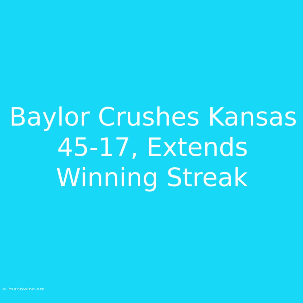 Baylor Crushes Kansas 45-17, Extends Winning Streak