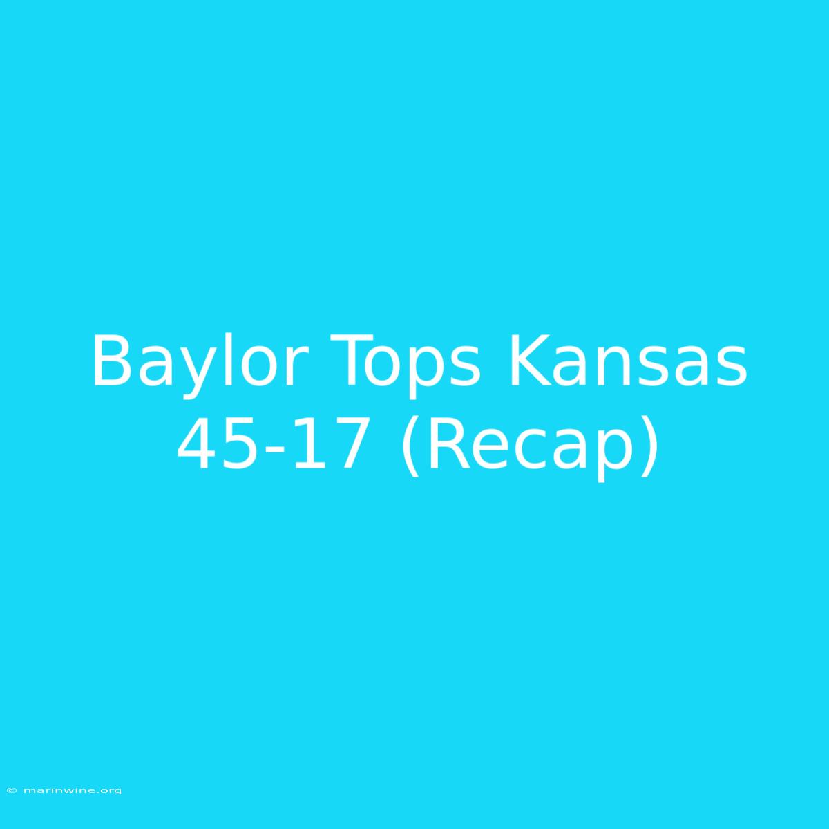 Baylor Tops Kansas 45-17 (Recap)