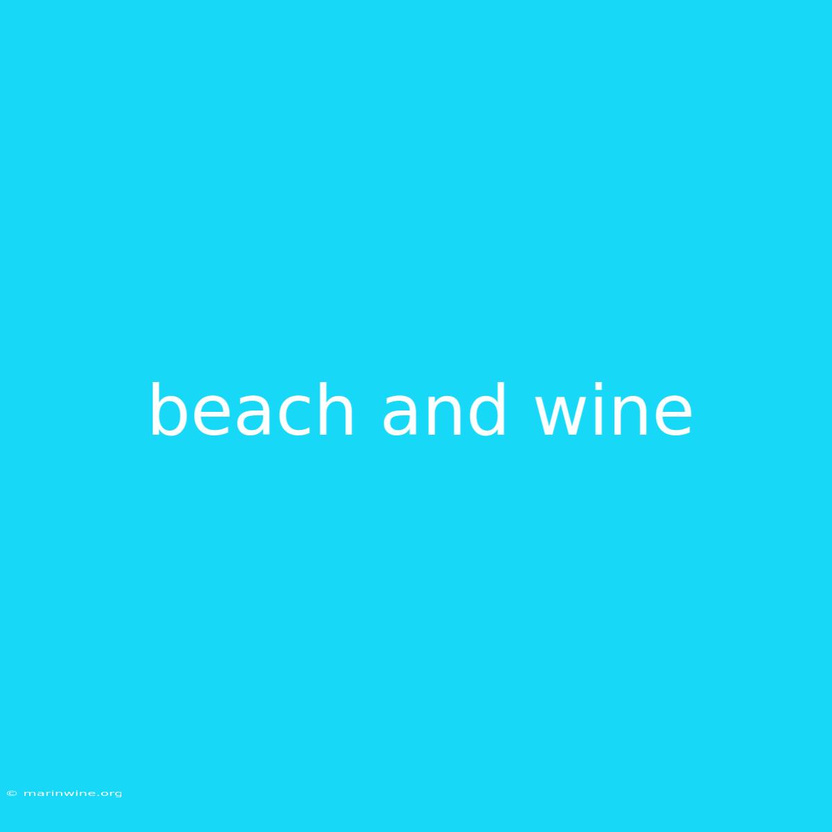 Beach And Wine