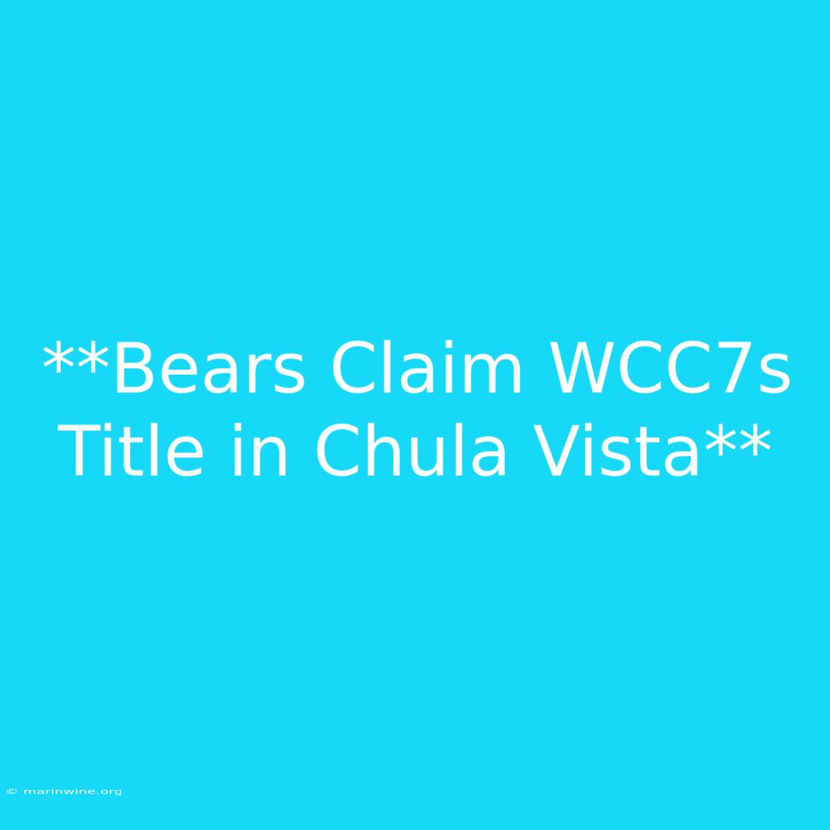 **Bears Claim WCC7s Title In Chula Vista**