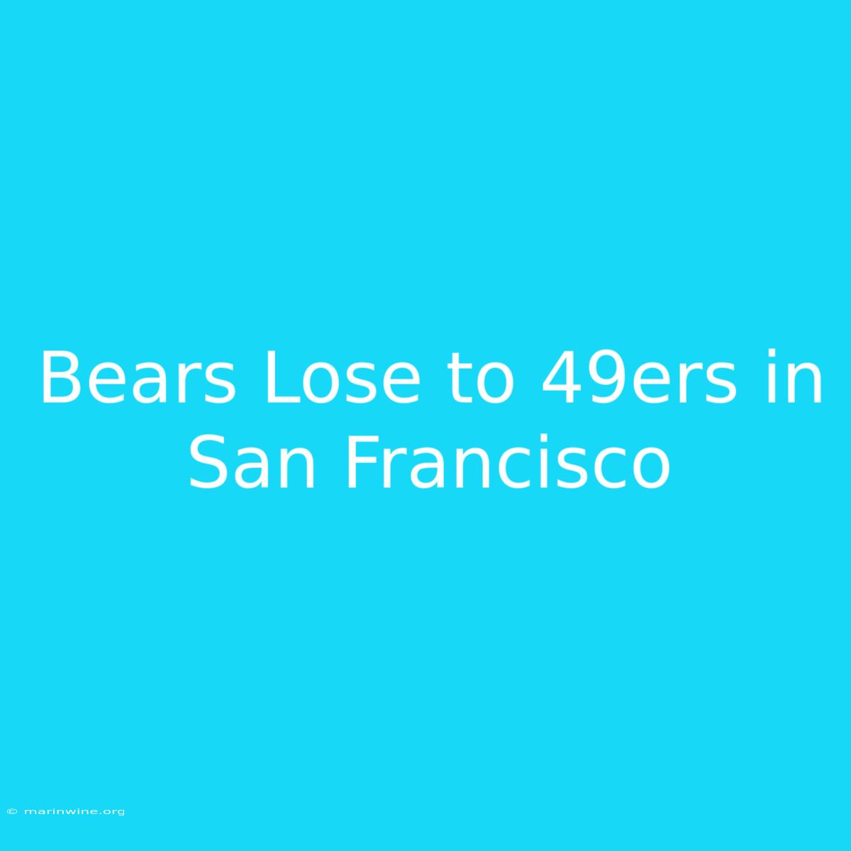 Bears Lose To 49ers In San Francisco