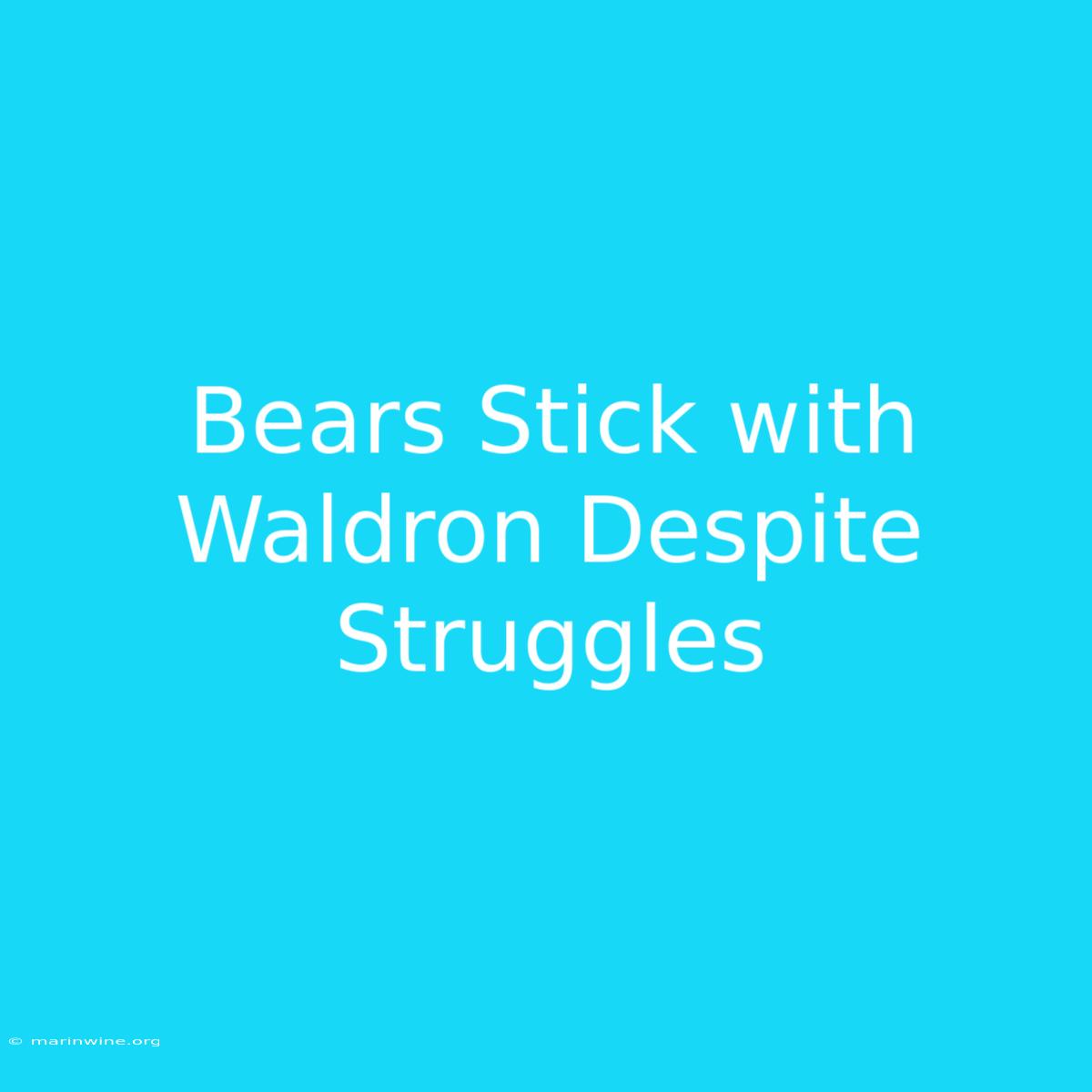 Bears Stick With Waldron Despite Struggles