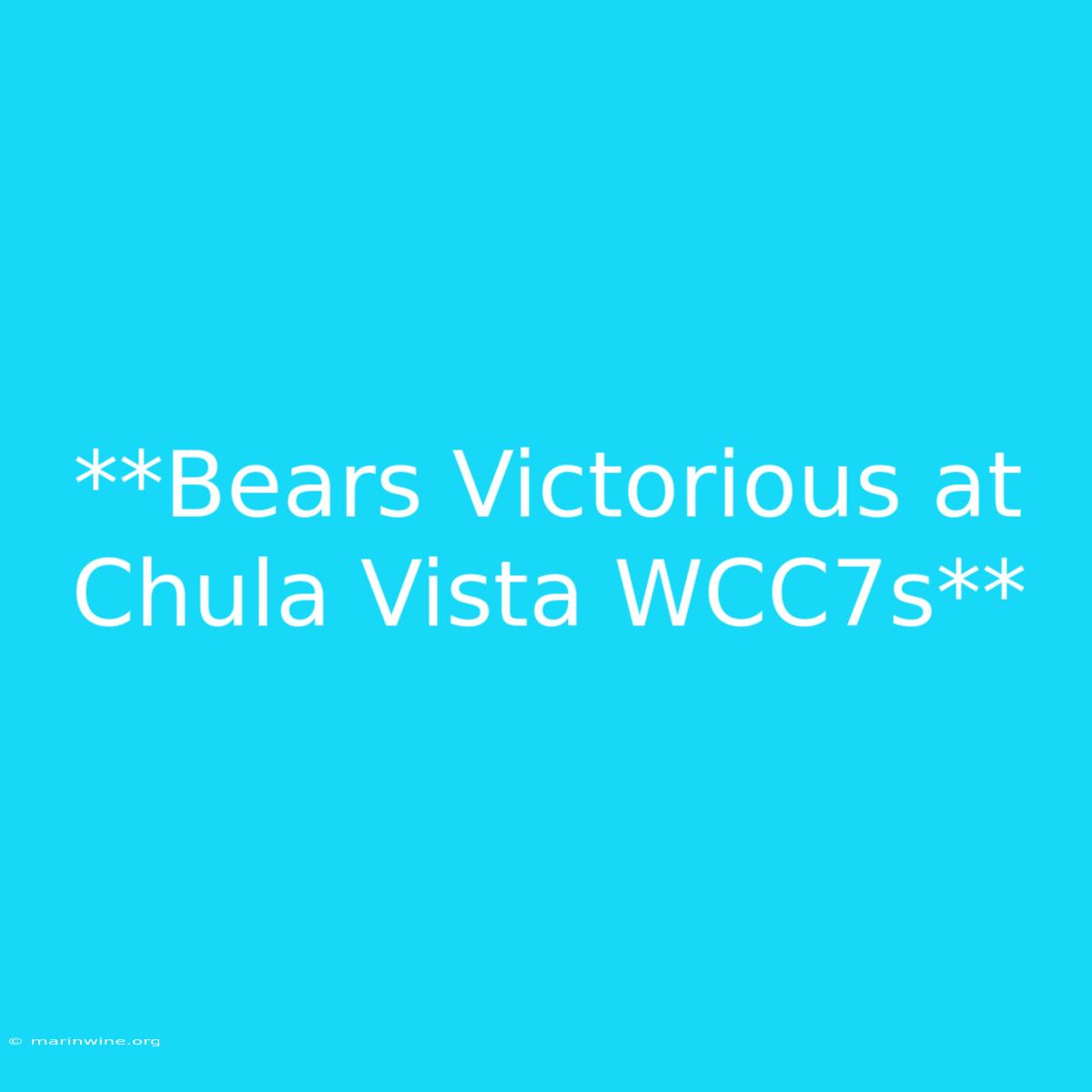 **Bears Victorious At Chula Vista WCC7s**