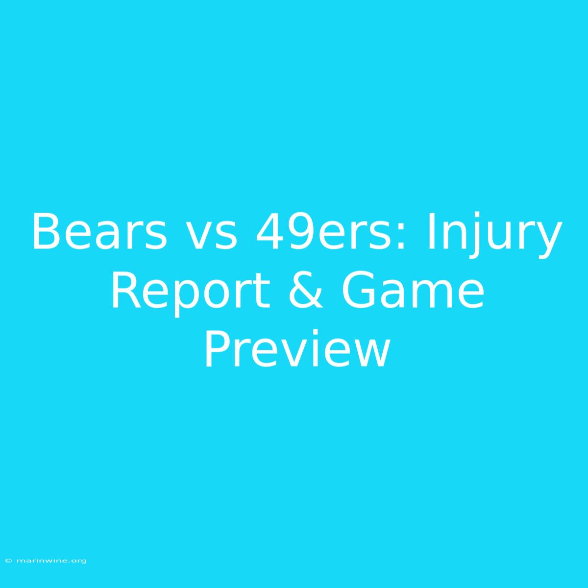 Bears Vs 49ers: Injury Report & Game Preview